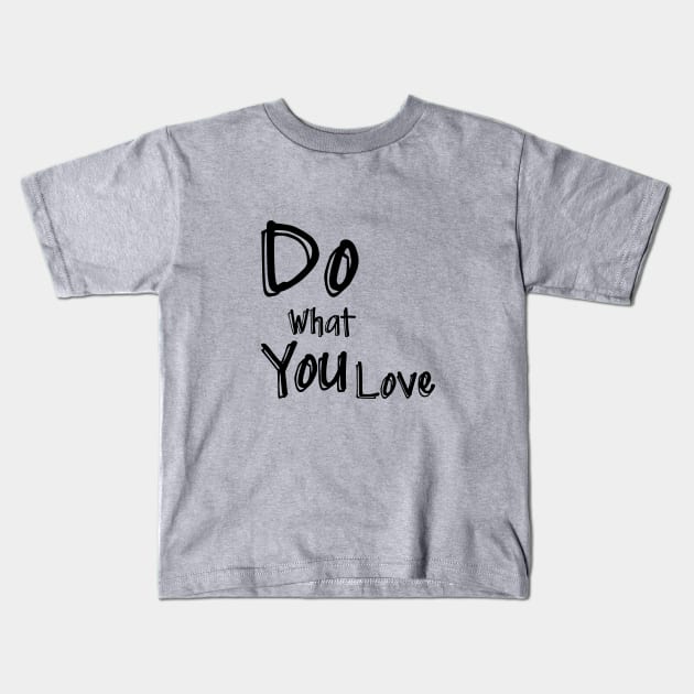 Do What You Love Kids T-Shirt by FluentShirt